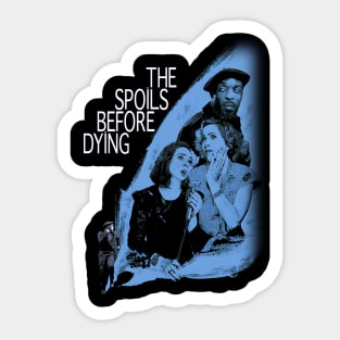 The Spoils Before Dying Sticker